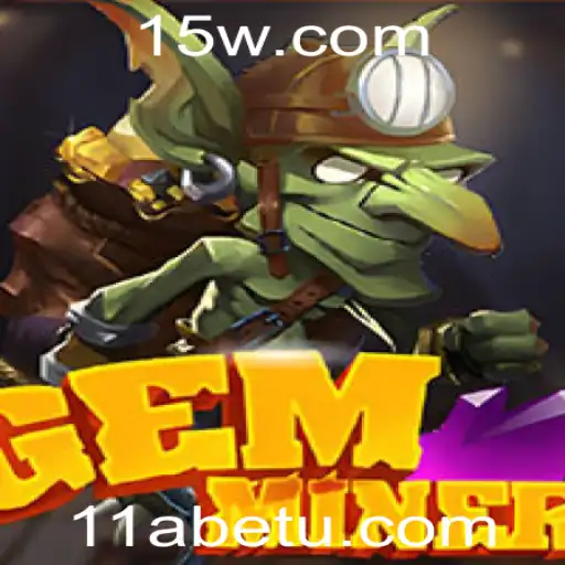 Descubra o Fascinante Mundo do Jogo GemMiner com 11Abet